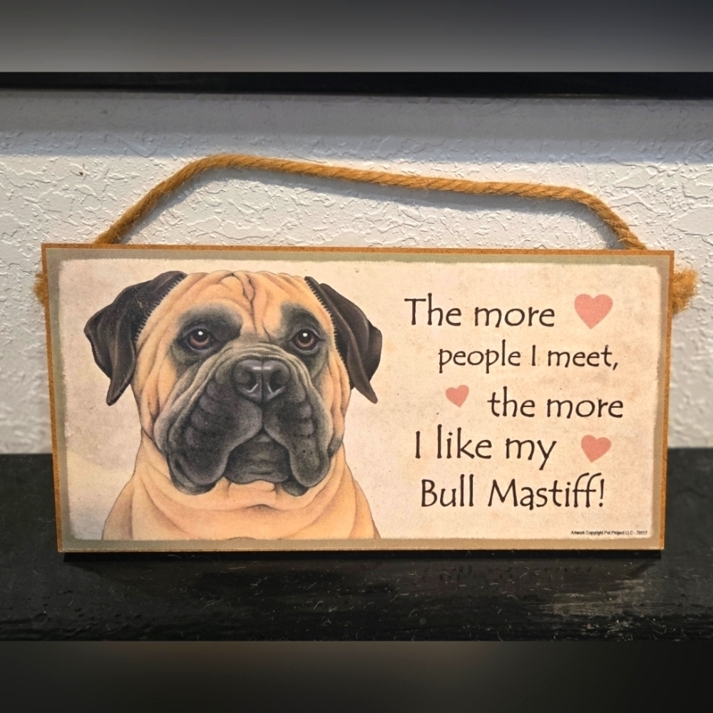 Bull Masstif "The more people I meet the more I like my Dog" Sign Wall Decor